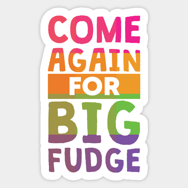 Come Again for Big Fudge Sticker by polliadesign